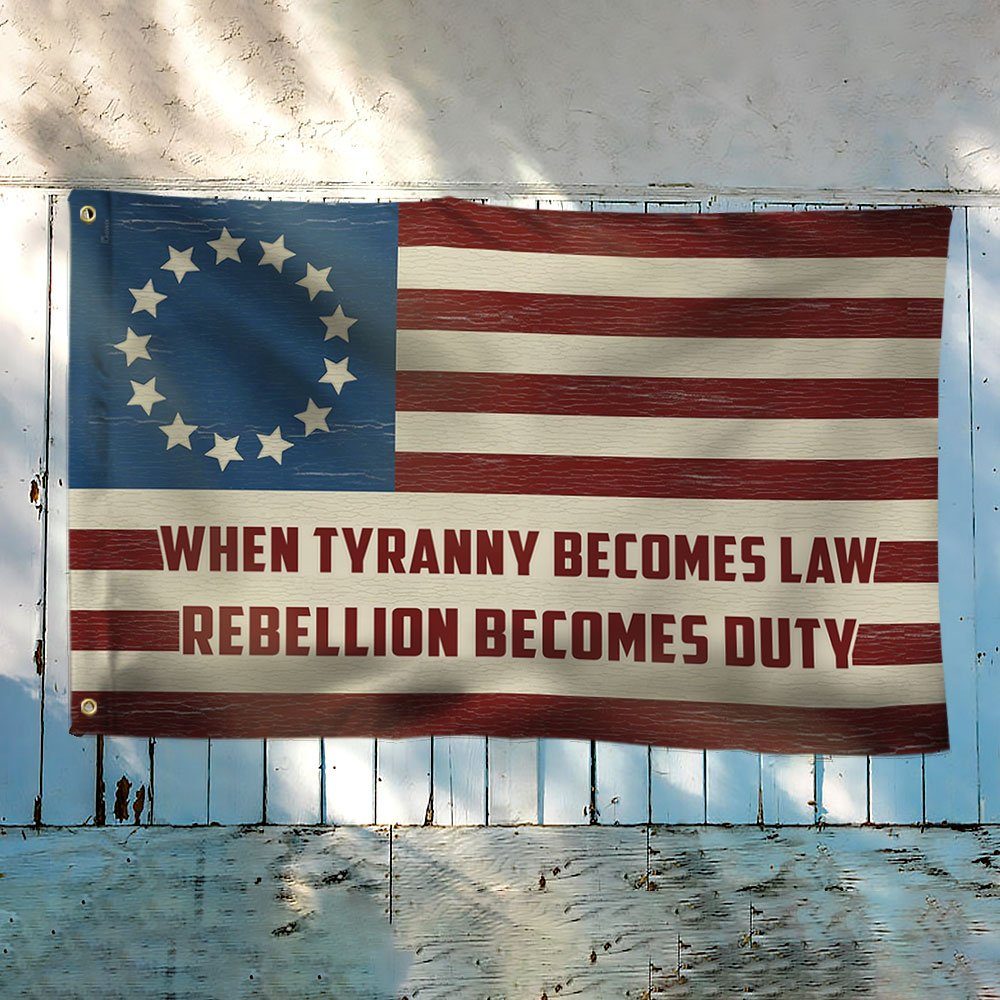 When Tyranny Becomes Law Rebellion Becomes Duty Flag QNK851GFv1