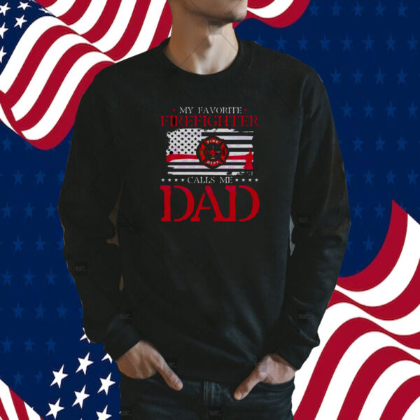 My Favorite Firefighter Calls Me Dad American Flag Tee Shirt