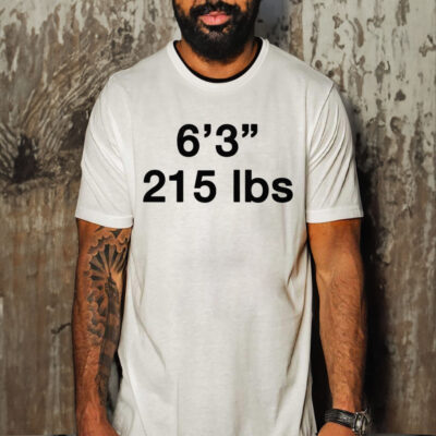 6’3 215 Lbs T-Shirt