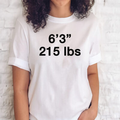 6’3 215 Lbs T-Shirts