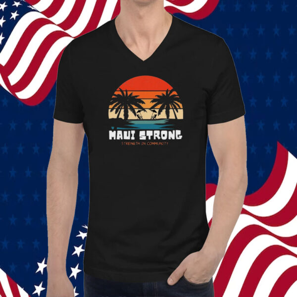 Maui Strong Strength In Community TShirt