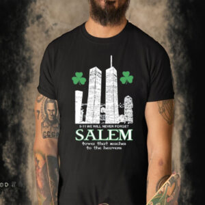 9-11 We Will Never Forget Salem Tower That Reaches To The Heavens T-Shirt