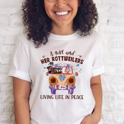 A Girl And Her Rottweilers Living Life In Peace T-Shirt