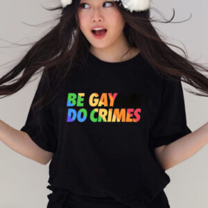 Be Gay Do Crimes Pride T-Shirt