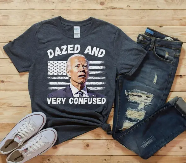 Biden Dazed And Very Confused Funny Shirt, Joe Biden Shirt, Confused Biden Tshirt, Republican Gift, Conservative Shirt, FJB Shirt, Biden Tee