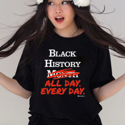 Black History Month All Day Every Day T-Shirt