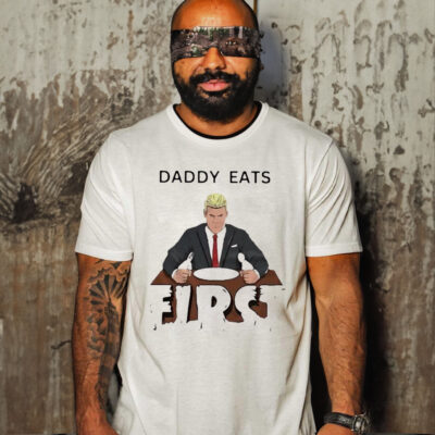 Daddy Zaddy Eats First Shirt