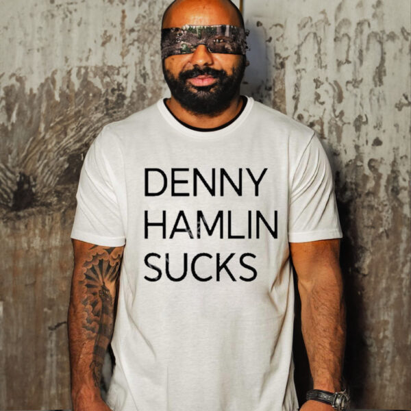 Denny hamlin sucks Shirt