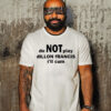 Dillon Francis Do Not Play Dillon Francis I’ll Cum Shirt
