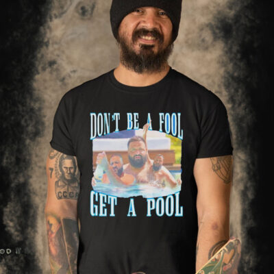 Dj Khaled don’t be a fool get a pool T-shirt