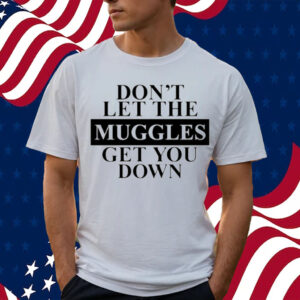 Don't Let The Muggles Get You Down-Unisex T-Shirt