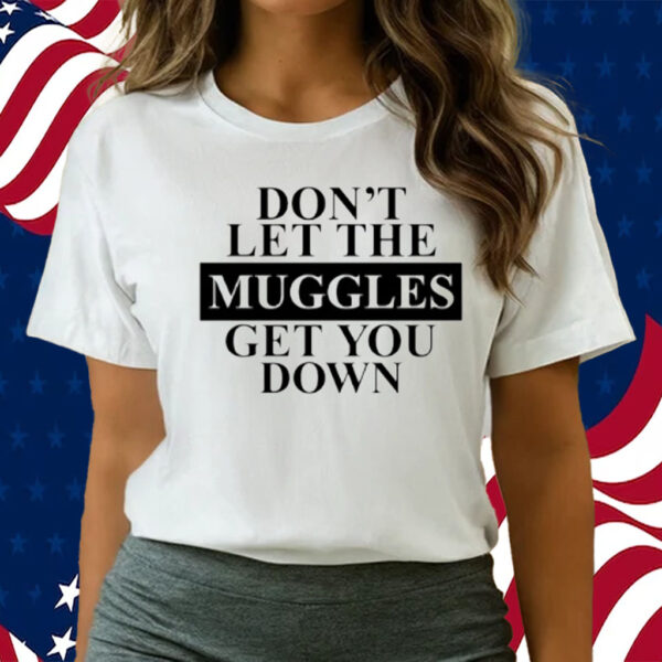 Don't Let The Muggles Get You Down-Unisex T-Shirts