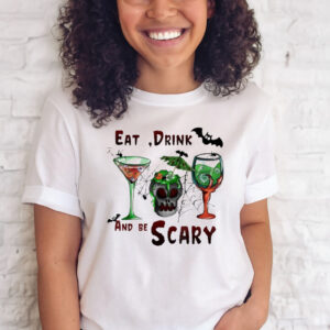 Eat drink and be scary halloween drinks T-shirt