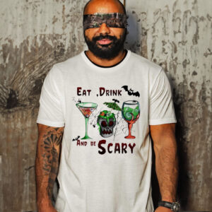 Eat drink and be scary halloween drinks shirt