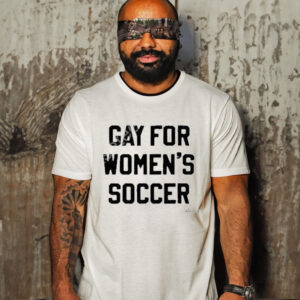 Gay For Women’s Soccer Shirt