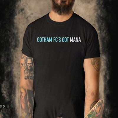 Gotham fc’s got mana shirt