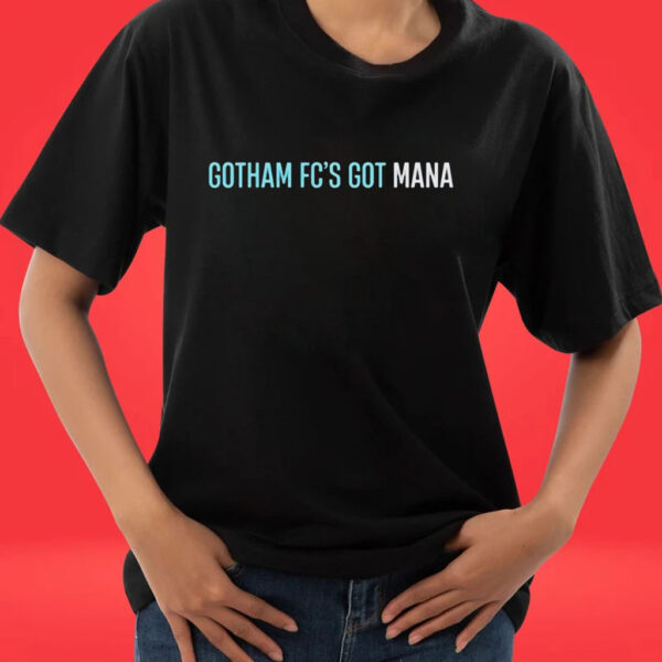 Gotham fc’s got mana t shirt