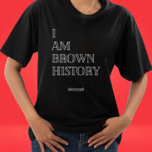 I Am Brown History Tee Shirt