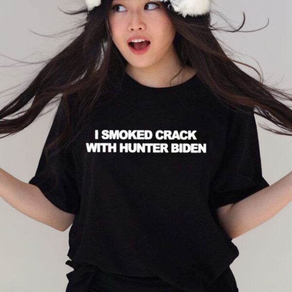 I Smoked Crack With Hunter Biden T-Shirt