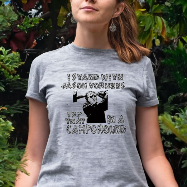 I Stand With Jason Vorhees Try That In A Campground Tee Shirt