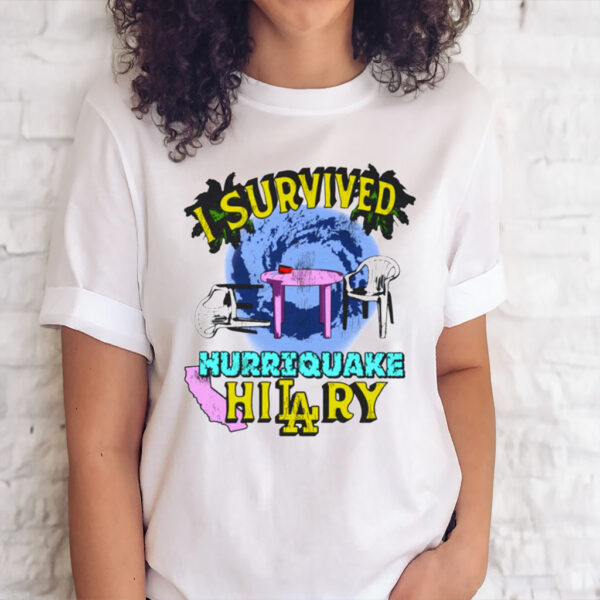 I Survived Hurriquake Hilary Tee Shirt