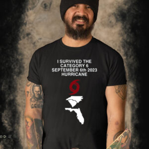 I Survived The Category 6 September 6Th 2023 Hurricane-Unisex T-Shirt