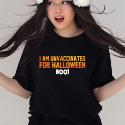 I am unvaccinated for halloween boo T shirt