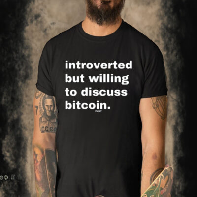 Introverted But Willing To Discuss Bitcoin-Unisex T-Shirt