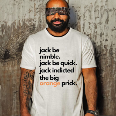 Jack Smith Jack Be Nimble Jack Be Quick Shirt