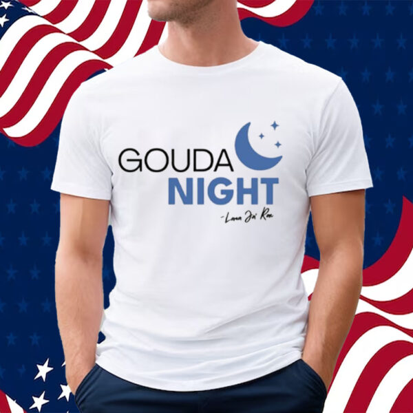 Lana Ja'rae - Gouda Nigh T-Shirt