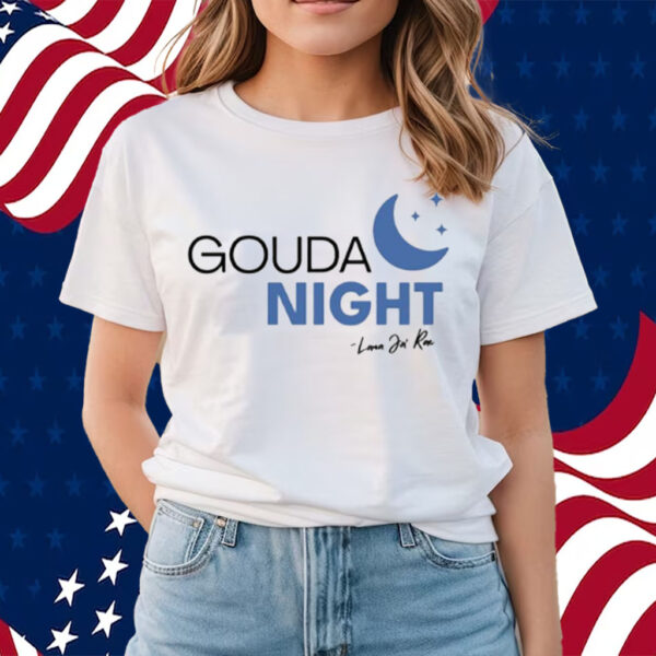 Lana Ja'rae - Gouda Nigh T-Shirts