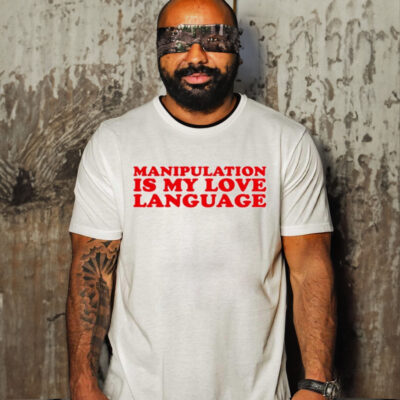 Manipulation Is My Love Language Shirt-Unisex T-Shirt