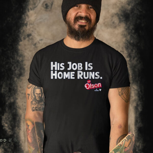 Matt Olson His Job is Home Runs T-Shirt