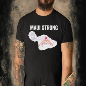 Maui Strong, Pray For Maui Victims Supports Hawaii T-Shirt