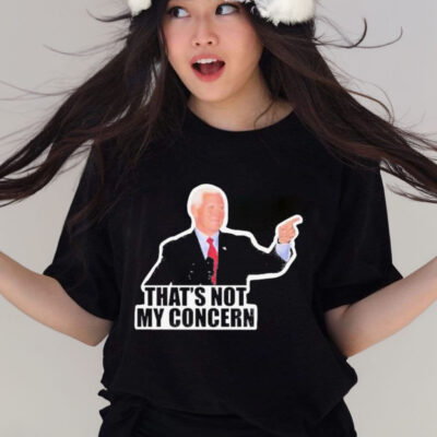 Mike Pence That’s Not My Concern Shirt