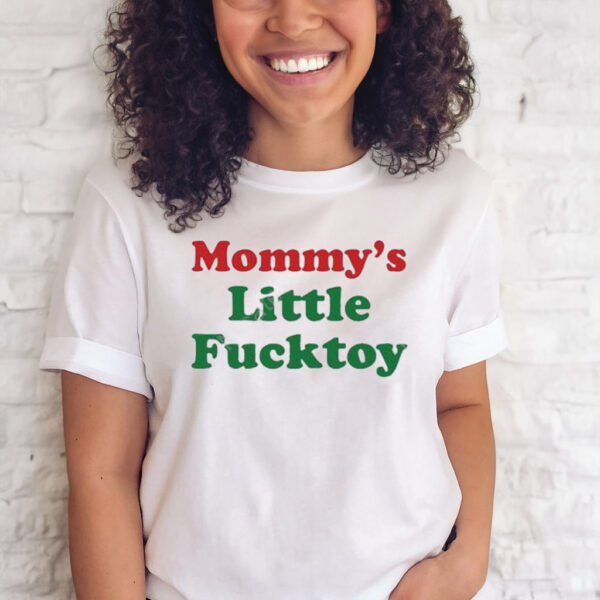 Mommy’s little fucktoy shirt