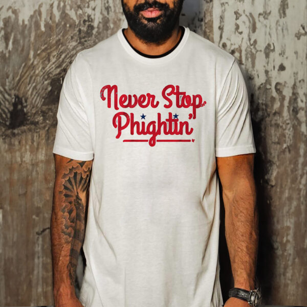 Never Stop Phightin’ Philadelphia T-Shirt