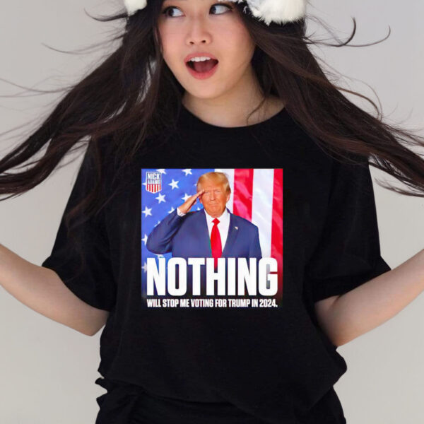 Nothing will stop me voting for Trump in 2024 T-shirt