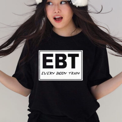 OfficiaI Every body taxin ebt shirt