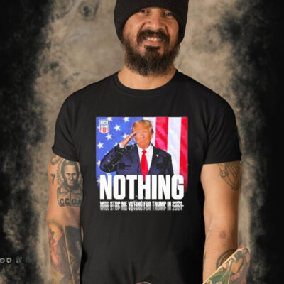 OfficiaI Nothing will stop me voting for Trump in 2024 T-shirt