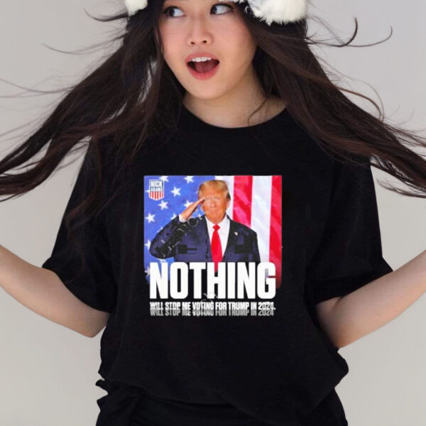 OfficiaI Nothing will stop me voting for Trump in 2024 shirt