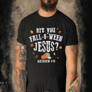 Official Are You Fall O Ween Jesus Mathhew 4 19 T-shirt