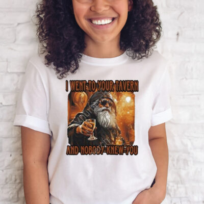 Official Craggyscorner I went to your tavern and nobody knew you Shirt