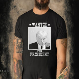 Official Donald Trump Wanted 2024 Mugshot For President Legend T-shirt