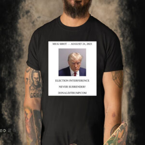 Official Donald Trump shot election interference never surrender T-shirt