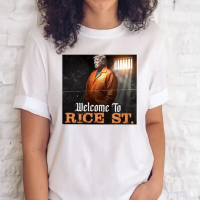 Official Donald Trump welcome to rice st T-shirt