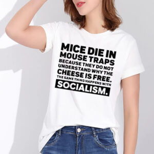Official Dr. simon goddek mice die in mouse traps because they do not understand why the cheese is free the same thing happens with socialism shirt