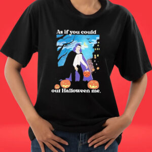 Official Dracula As If You Could Out Halloween Me Pumpkins T-shirts