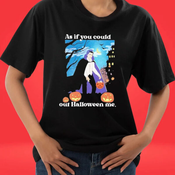 Official Dracula As If You Could Out Halloween Me Pumpkins T-shirts