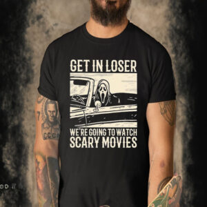 Official Ghostface Get In Loser We’re Going To Watch Scary Movies T-shirt